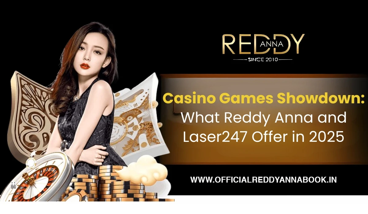 Casino Games Showdown_ What Reddy Anna and Laser247 Offer in 2025